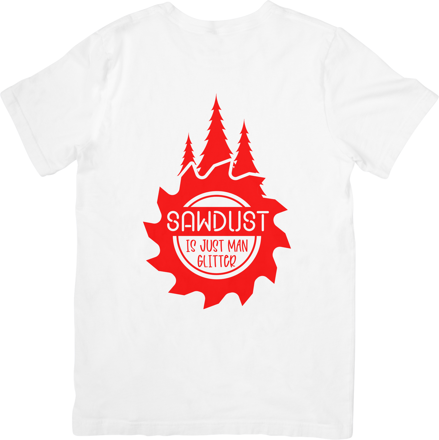 Sawdust is Man Glitter T-Shirt